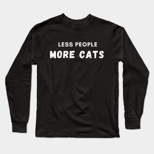 Less People More Cats Long Sleeve T-Shirt